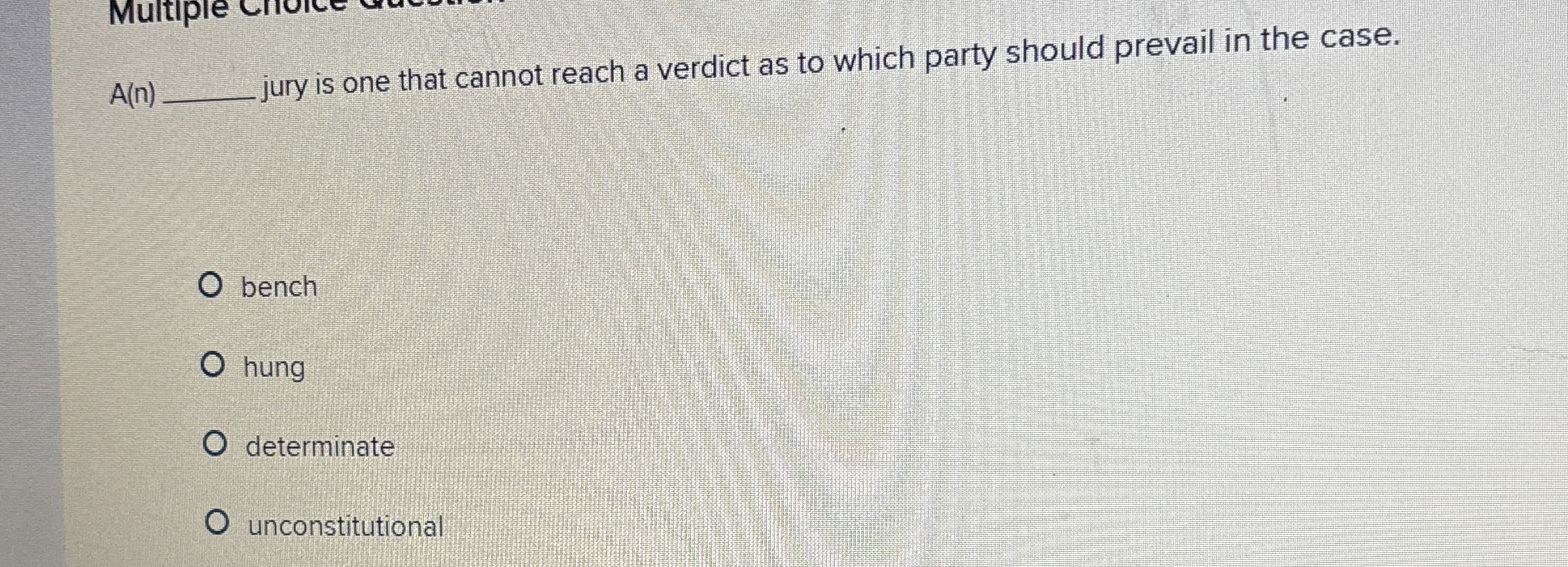  A(n) jury is one that cannot reach a verdict as to