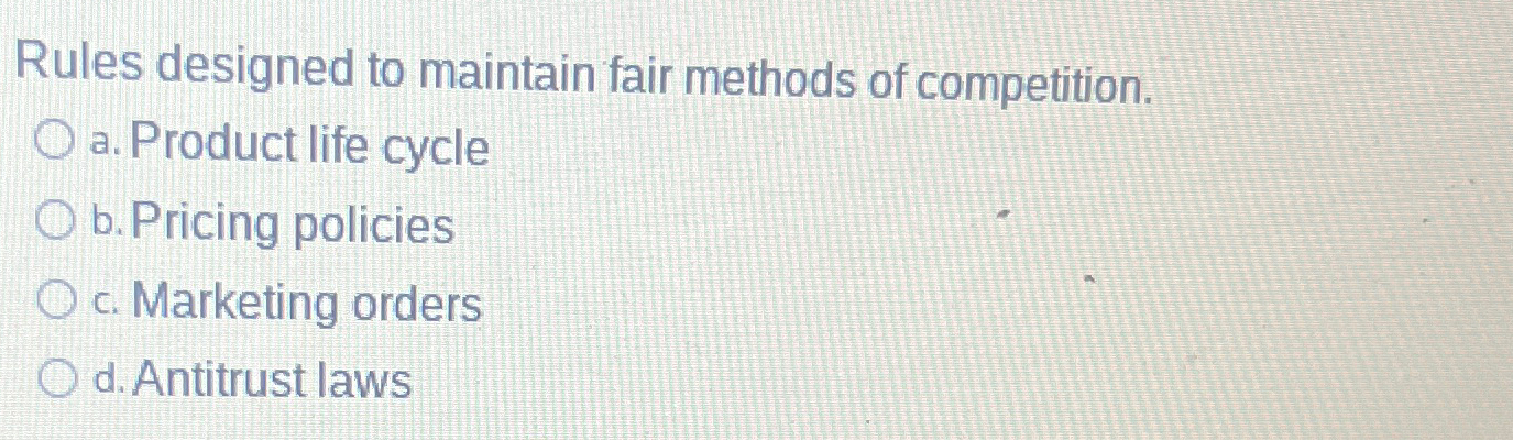  Rules designed to maintain fair methods of competition. a. Product life