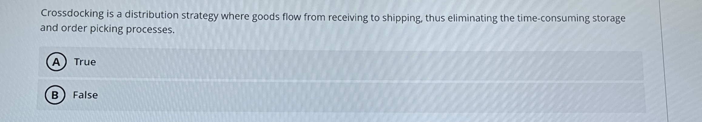  Crossdocking is a distribution strategy where goods flow from receiving to