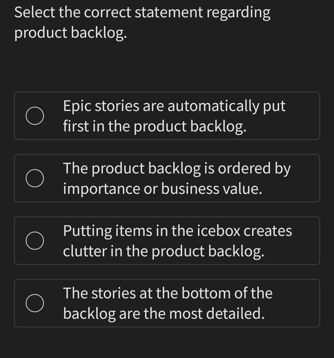  Select the correct statement regarding product backlog. Epic stories are automatically