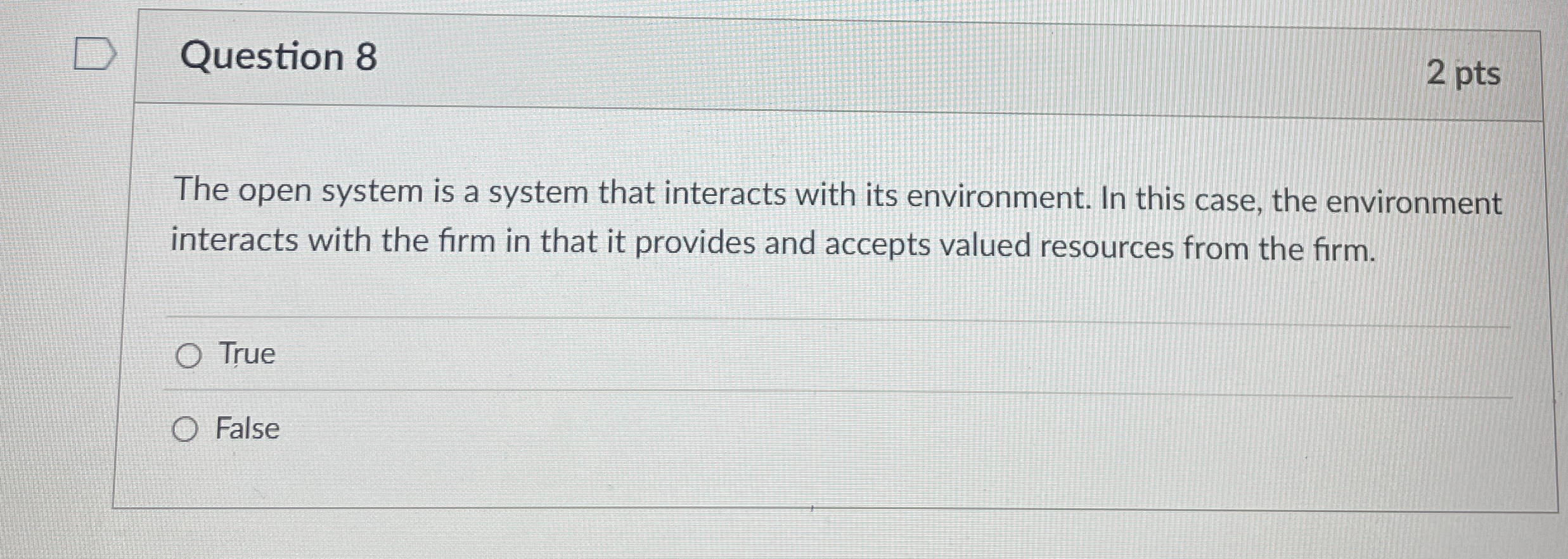  Question 8 2 pts The open system is a system that