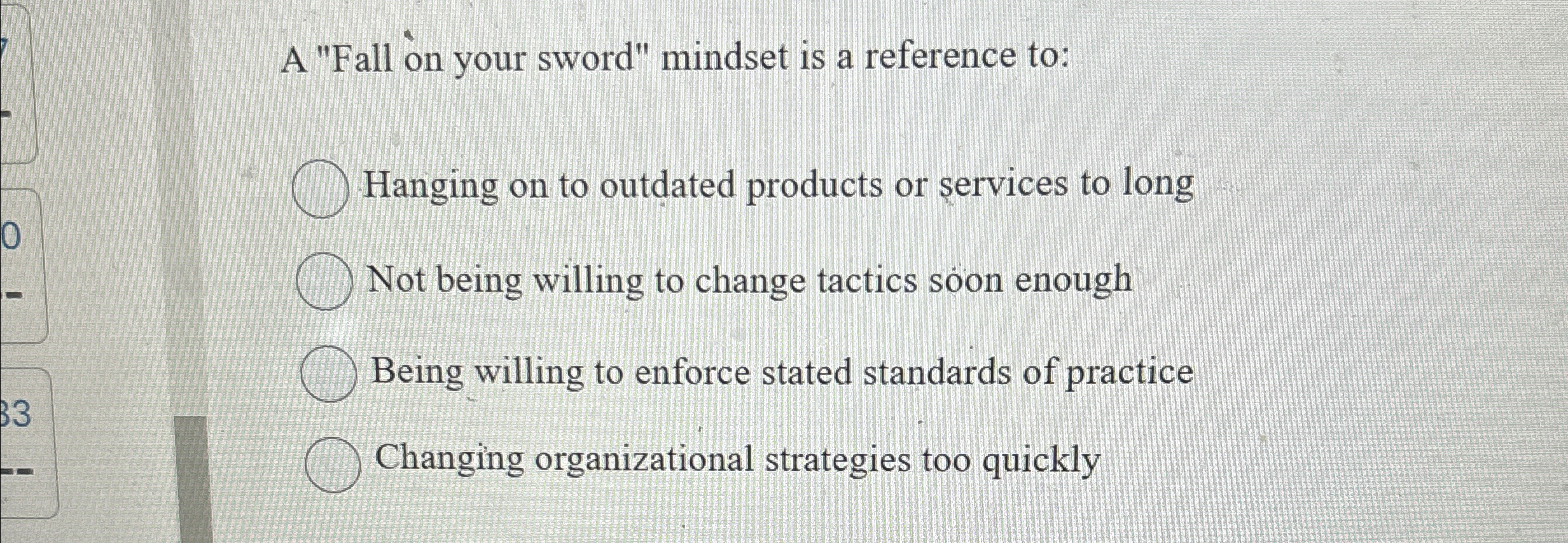  A "Fall on your sword" mindset is a reference to: A)