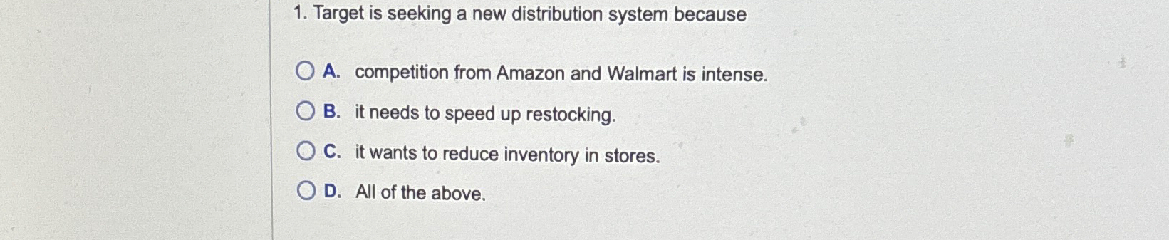  Target is seeking a new distribution system because A. competition from