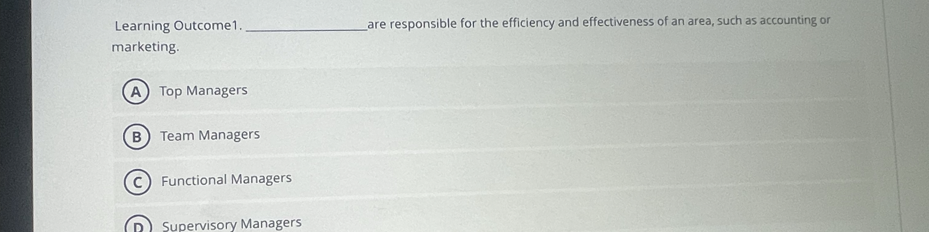  Learning Outcome1. are responsible for the efficiency and effectiveness of an