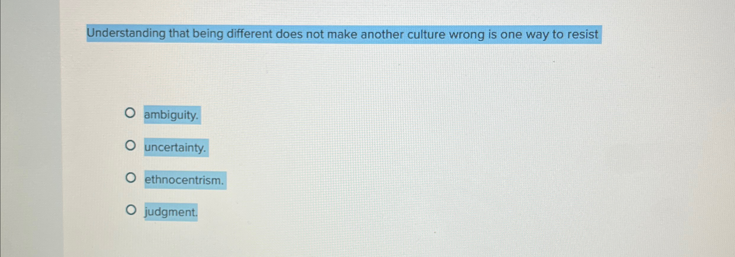  Understanding that being different does not make another culture wrong is