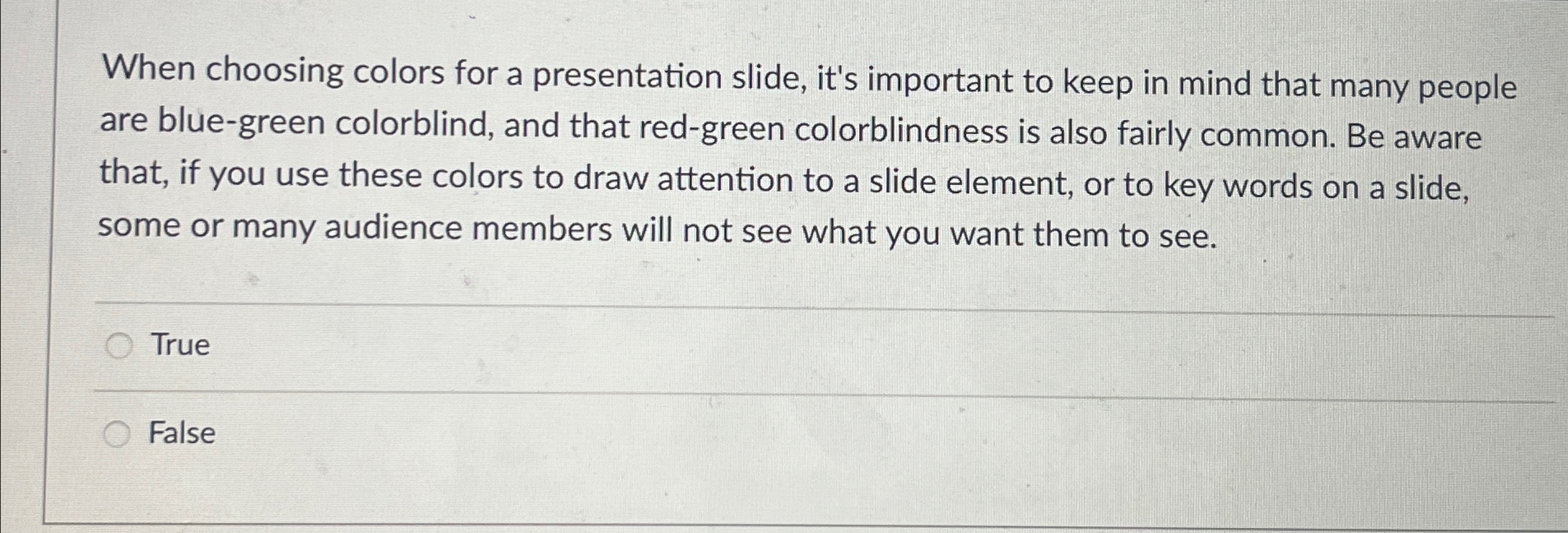  When choosing colors for a presentation slide, it's important to keep