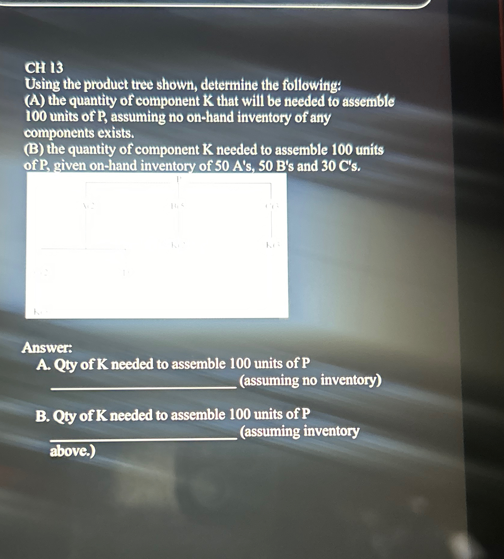  CH 13 Using the product tree shown, determine the followings (A)