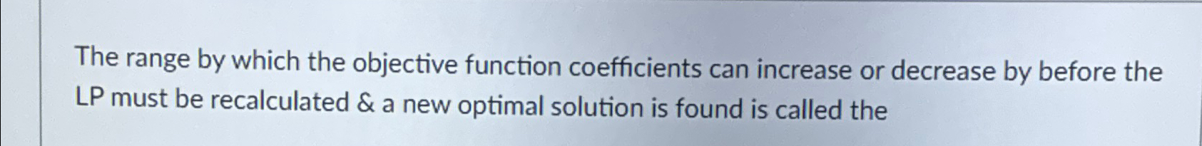  The range by which the objective function coefficients can increase or