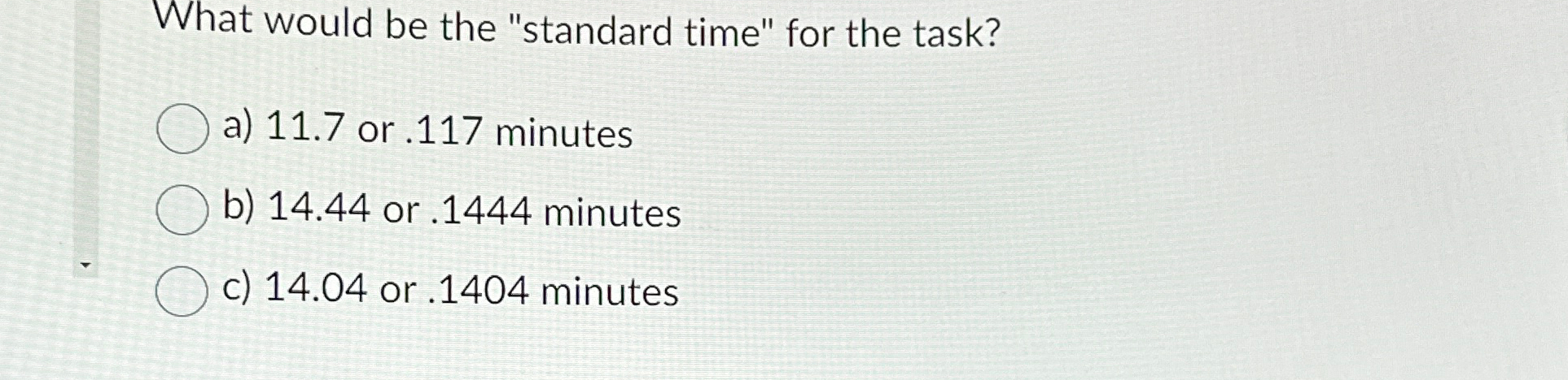 What would be the "standard time" for the task? a)11.7 or