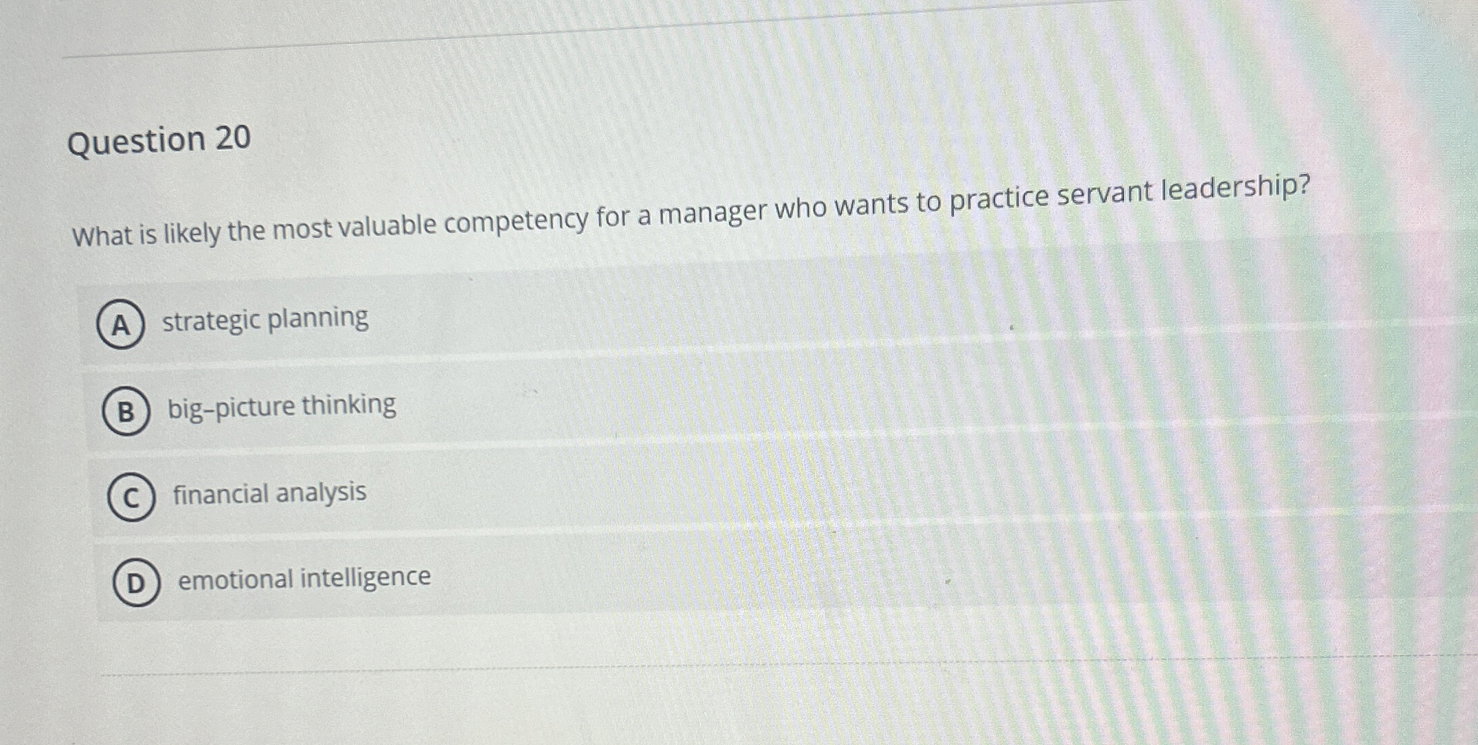  Question 20 What is likely the most valuable competency for a