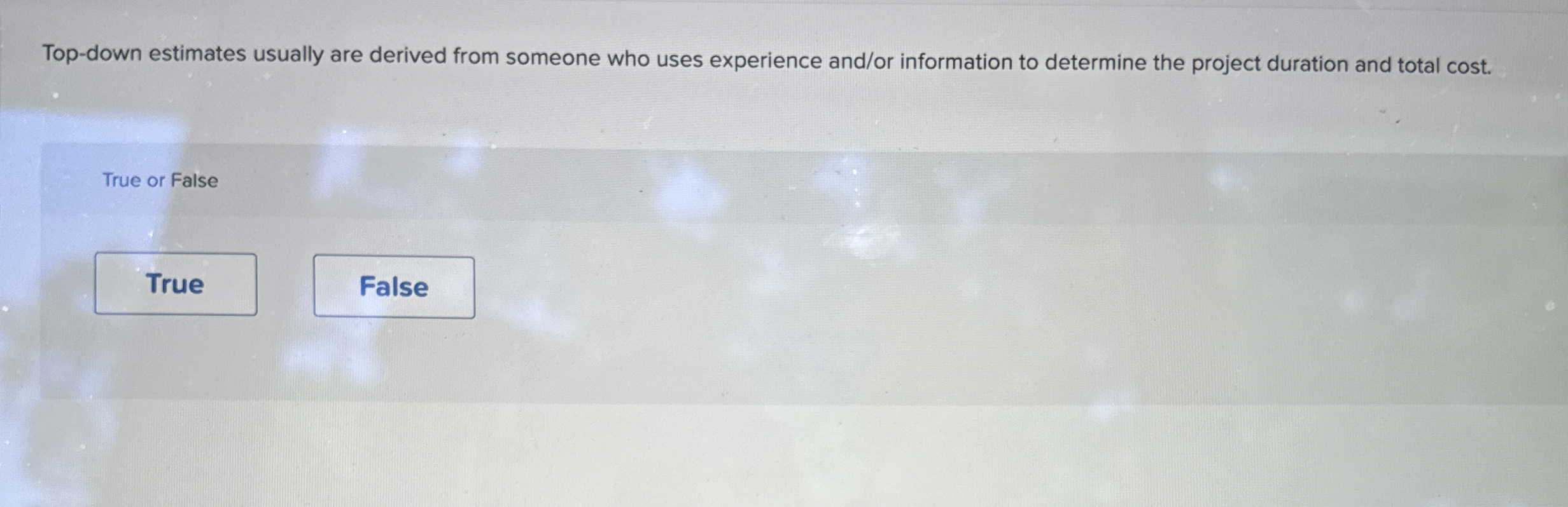  Top-down estimates usually are derived from someone who uses experience and/or
