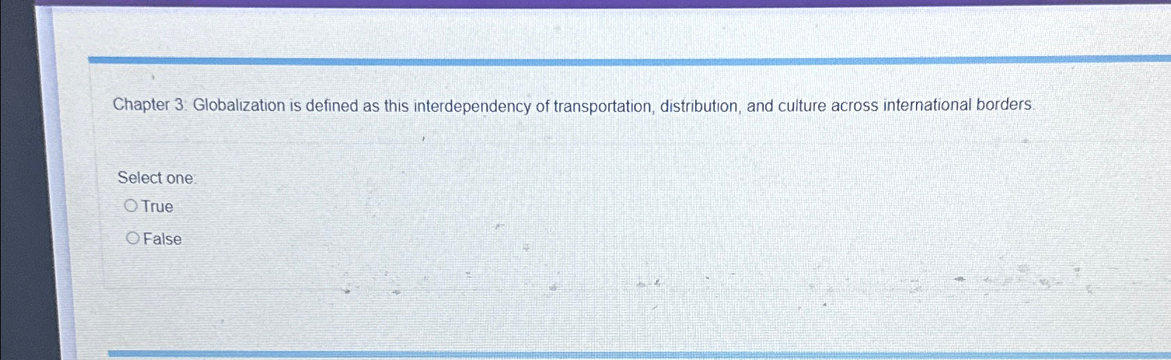  Chapter 3: Globalization is defined as this interdependency of transportation, distribution,