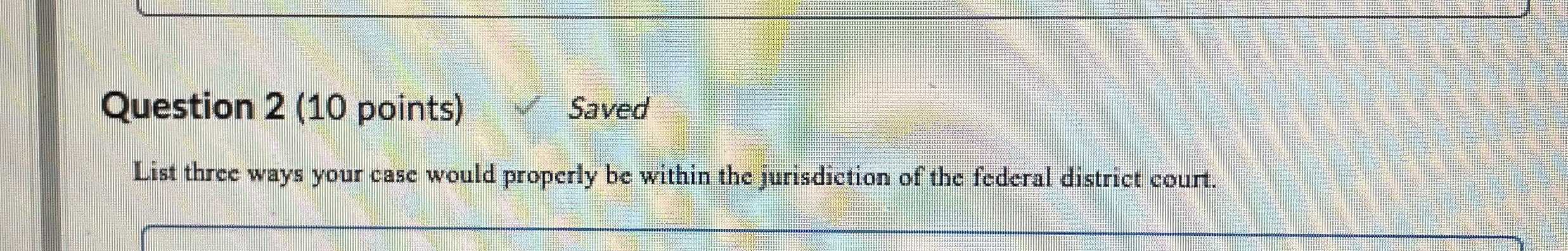  Question 2(10 points) List three ways your case would properly be