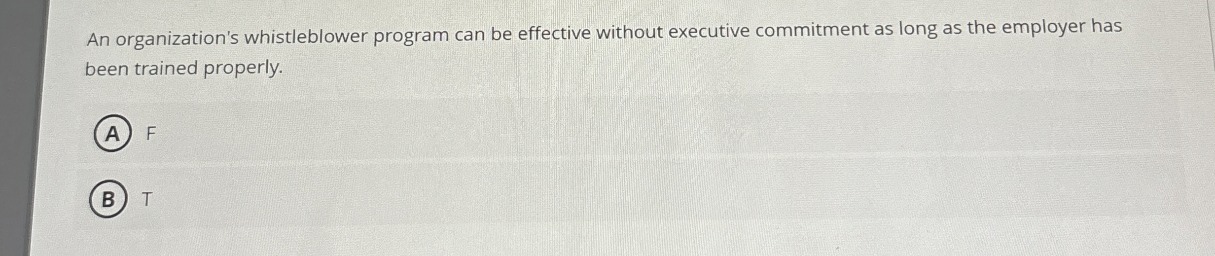  An organization's whistleblower program can be effective without executive commitment as