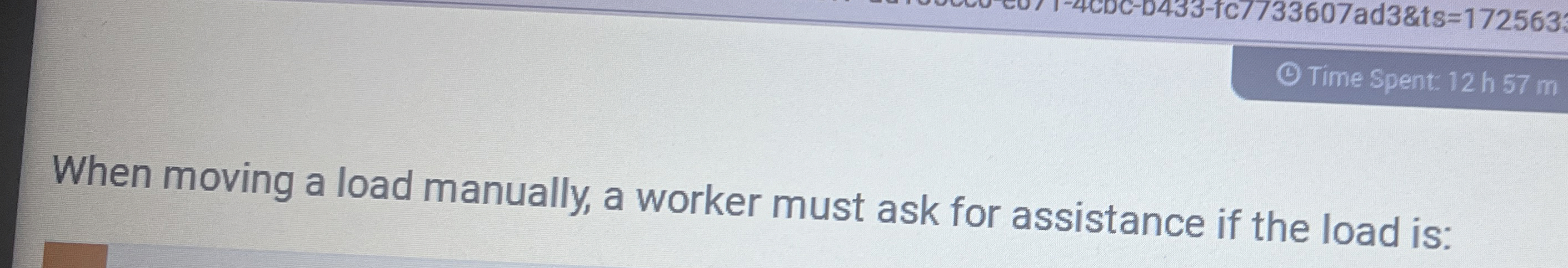  When moving a load manually, a worker must ask for assistance