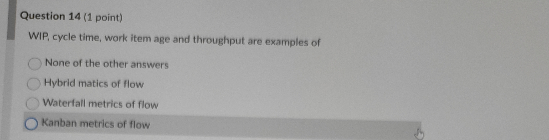  Question 14(1 point) WIP, cycle time, work item age and throughput