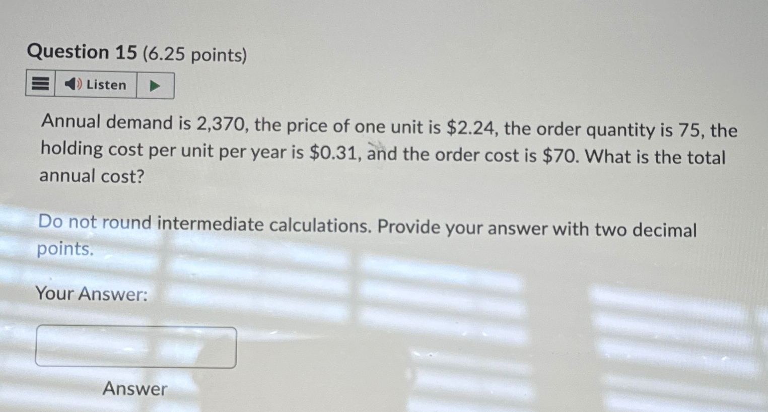  Question 15(6.25 points) Listen Annual demand is 2,370, the price of