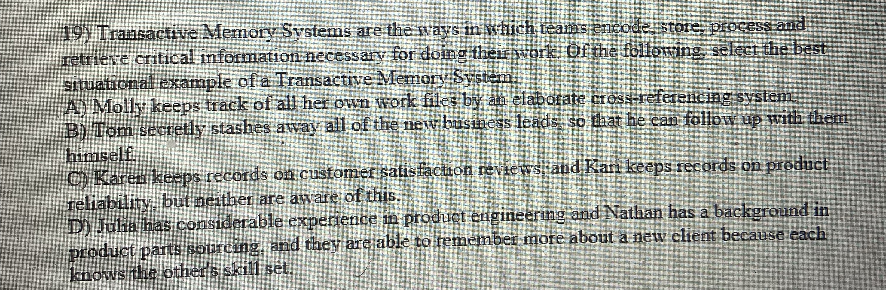  Transactive Memory Systems are the ways in which teams encode, store,