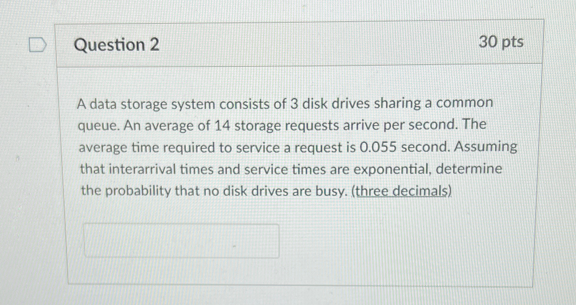  Question 2 30 pts A data storage system consists of 3