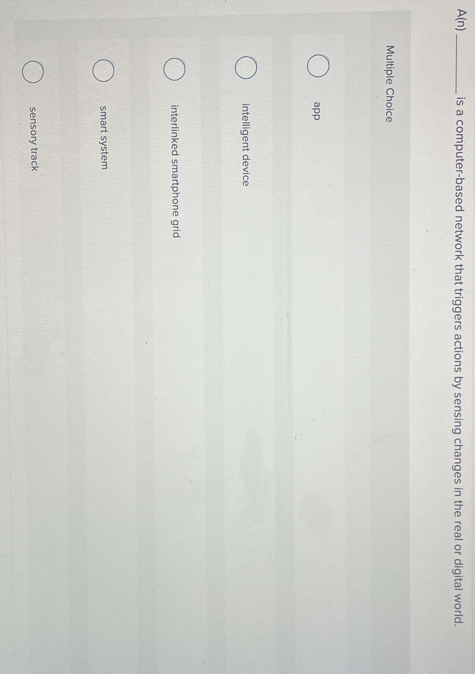  A(n) is a computer-based network that triggers actions by sensing changes