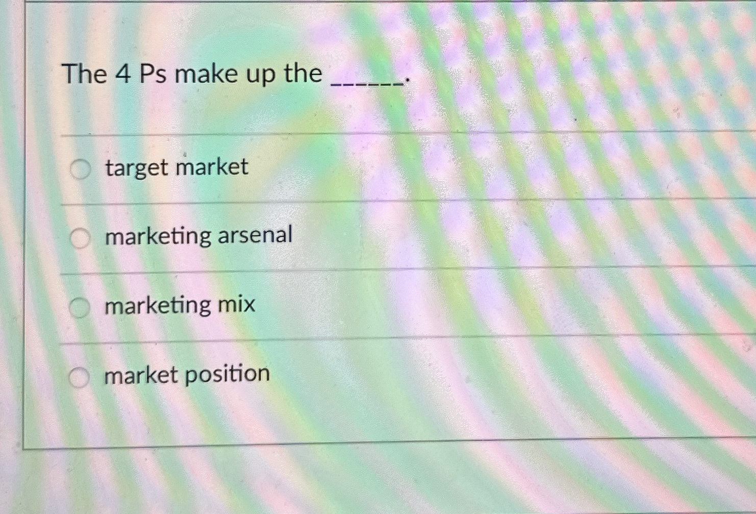  The 4 Ps make up the q, q, target market marketing