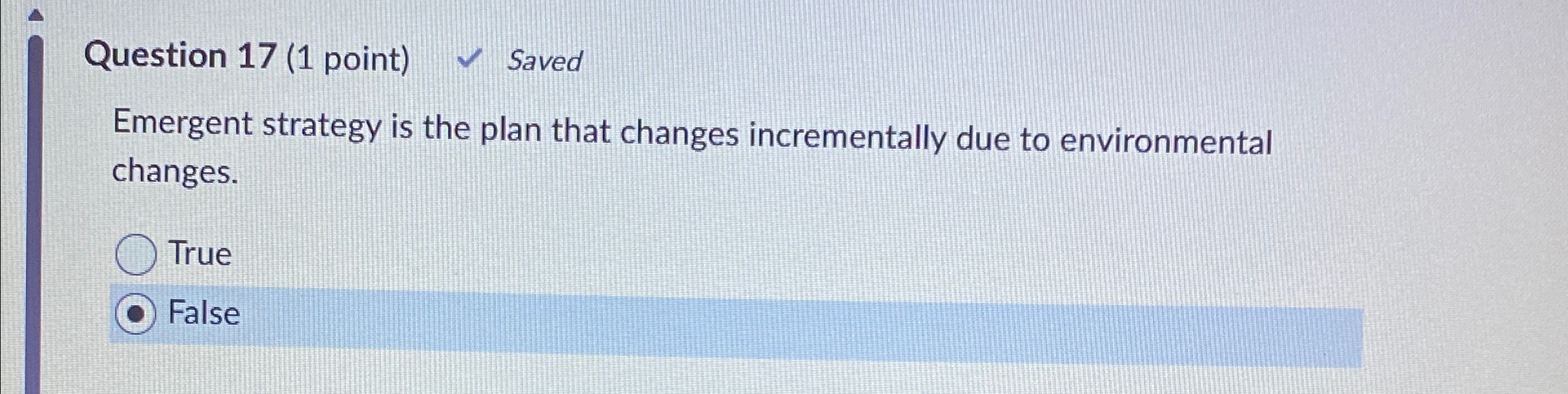  Question 17(1 point) Saved Emergent strategy is the plan that changes