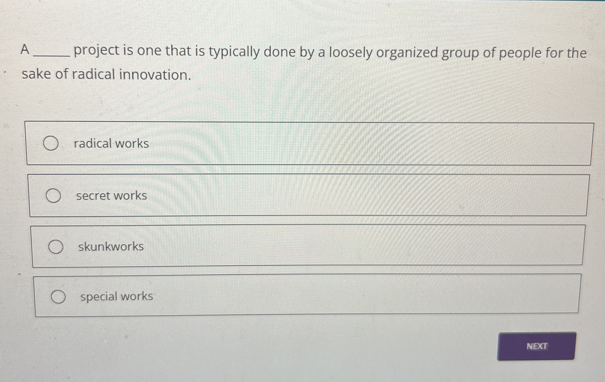  A project is one that is typically done by a loosely