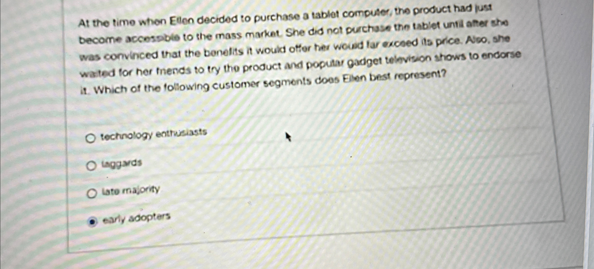  At the time when Ellen decided to purchase a tablet computer,