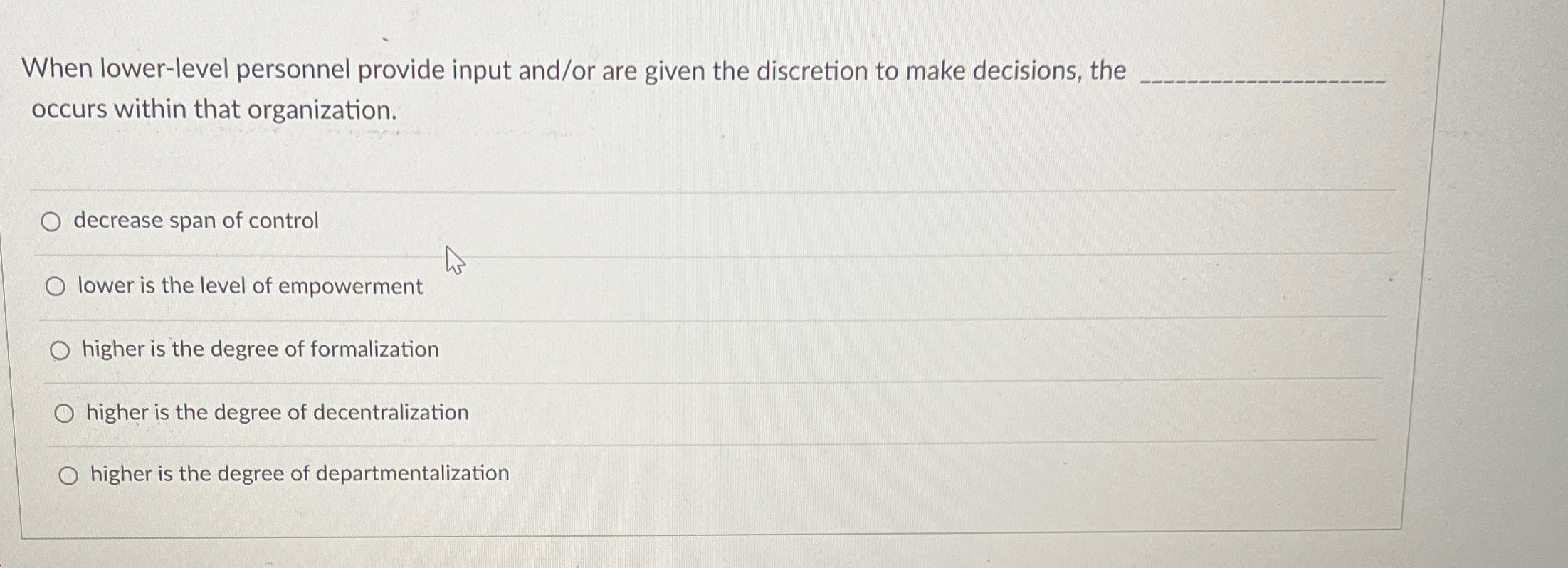  When lower-level personnel provide input and/or are given the discretion to