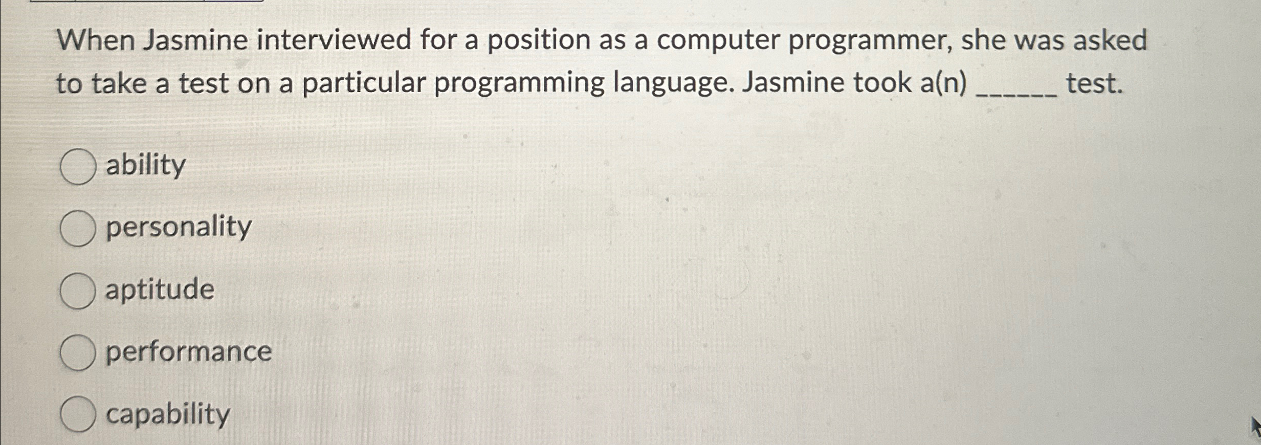  When Jasmine interviewed for a position as a computer programmer, she