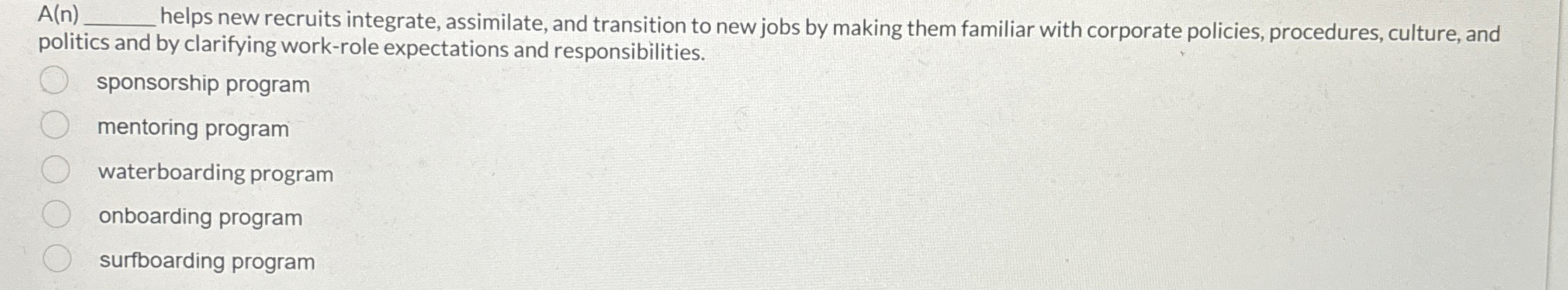  A(n)q, helps new recruits integrate, assimilate, and transition to new jobs