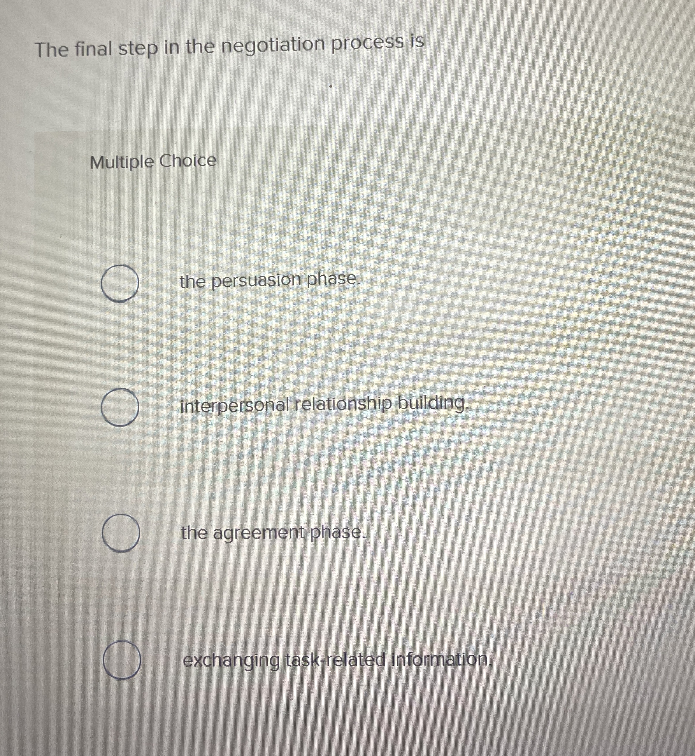  The final step in the negotiation process is Multiple Choice the