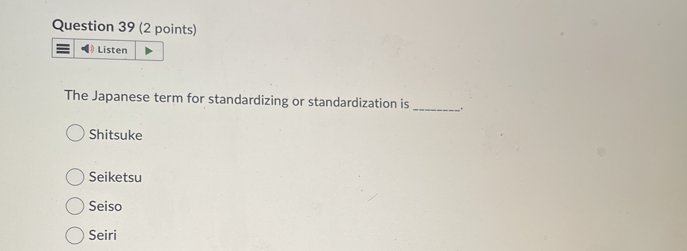  Question 39(2 points) The Japanese term for standardizing or standardization is