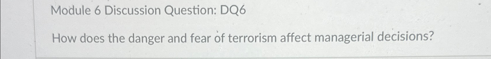  Module 6 Discussion Question: DQ6 How does the danger and fear