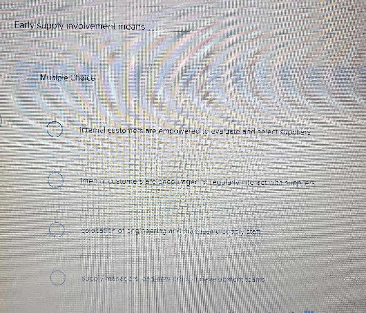  Early supply involvement means q, Multiple Choice internal customers are empowered