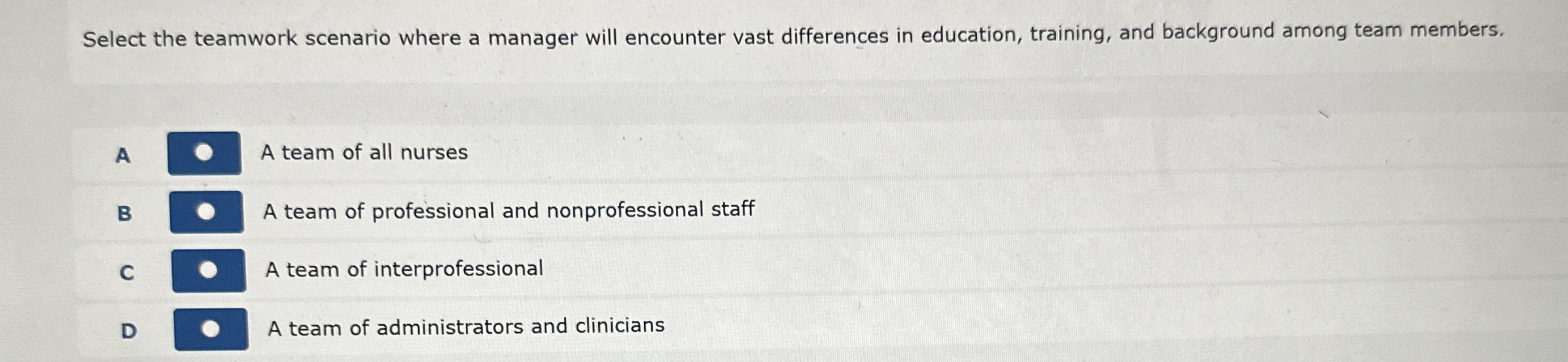  Select the teamwork scenario where a manager will encounter vast differences