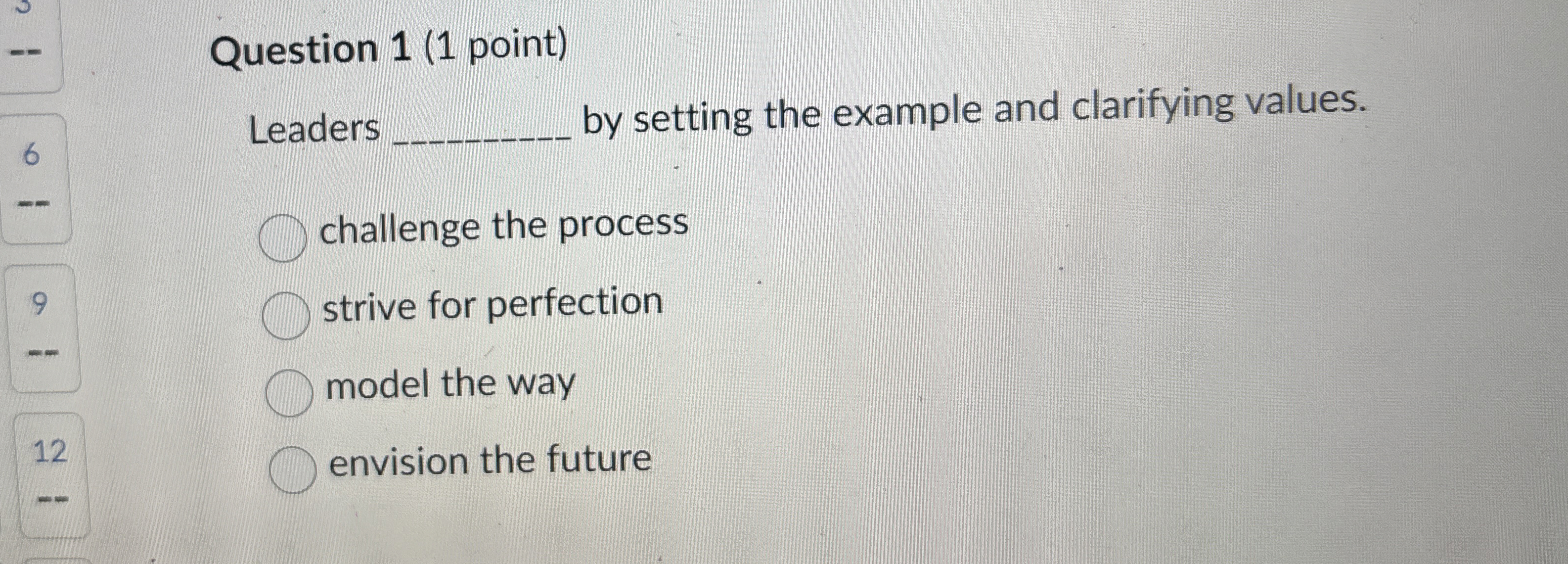  Question 1(1 point) Leaders by setting the example and clarifying values.
