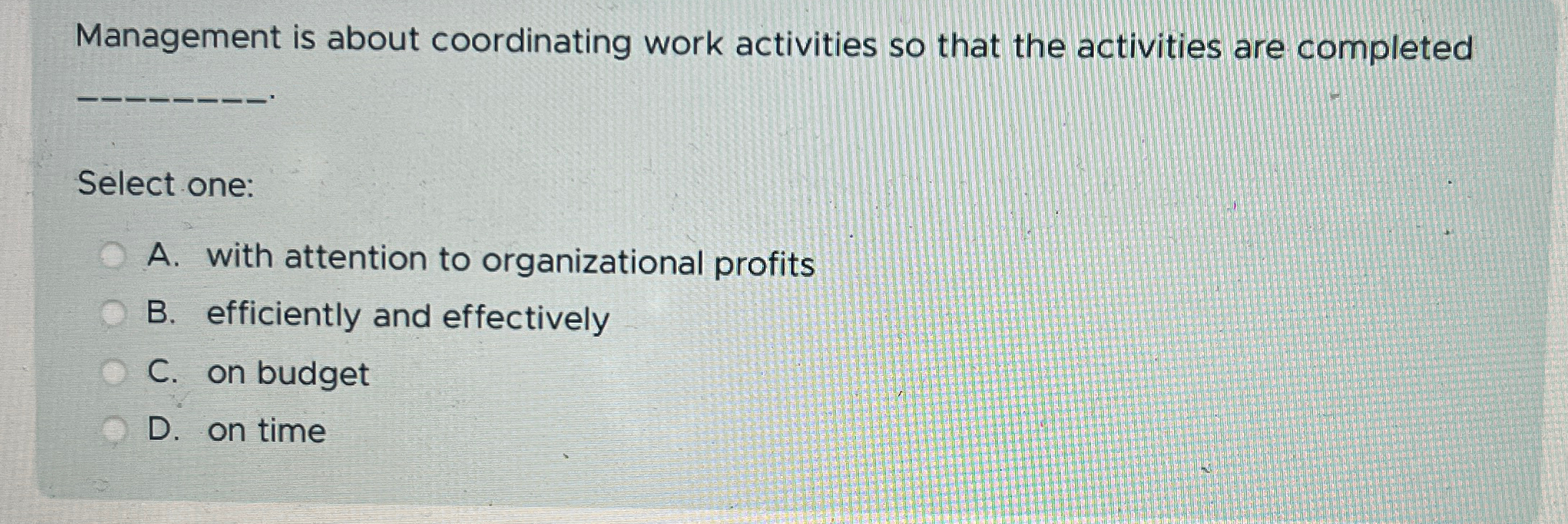  Management is about coordinating work activities so that the activities are