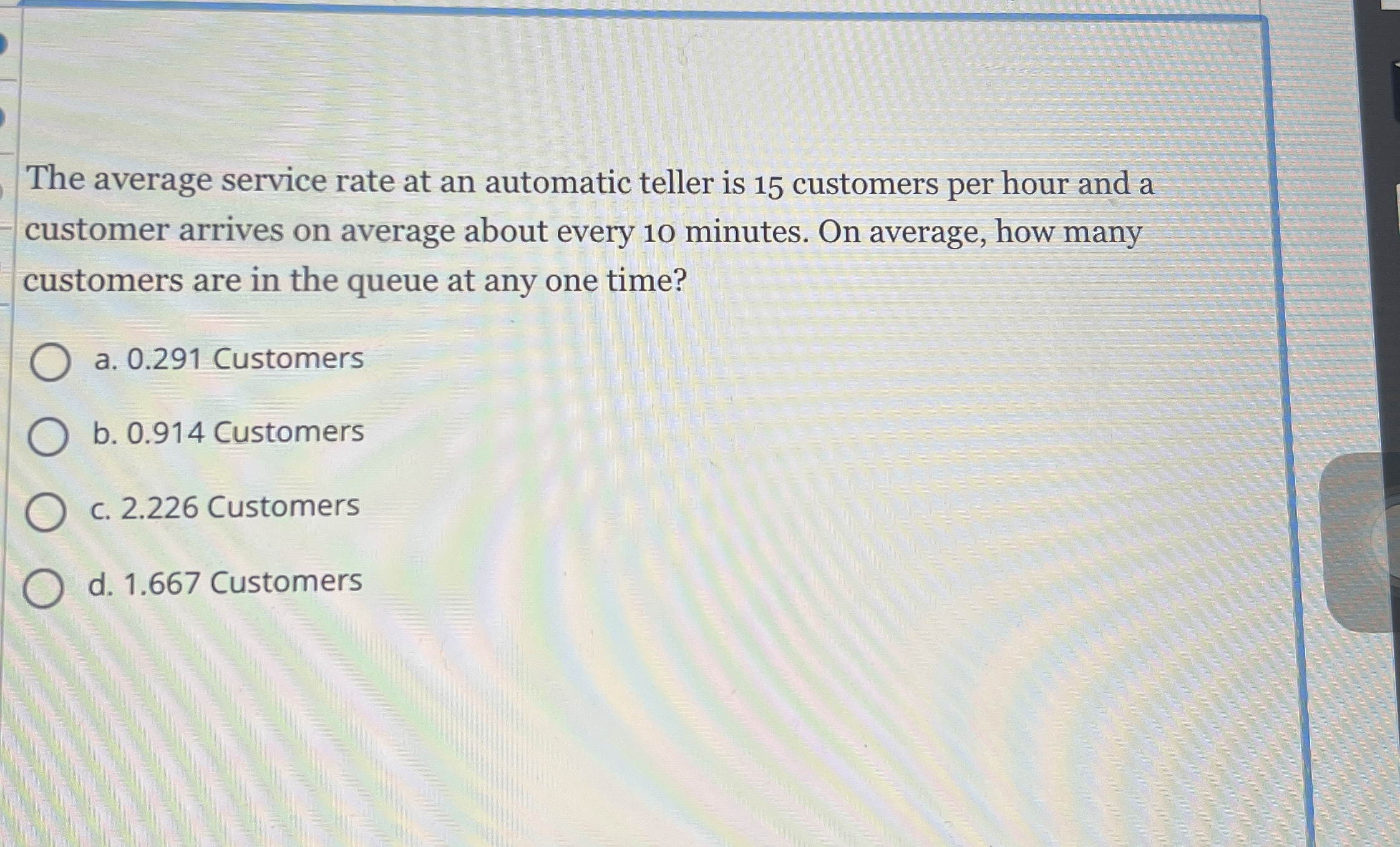  The average service rate at an automatic teller is 15 customers