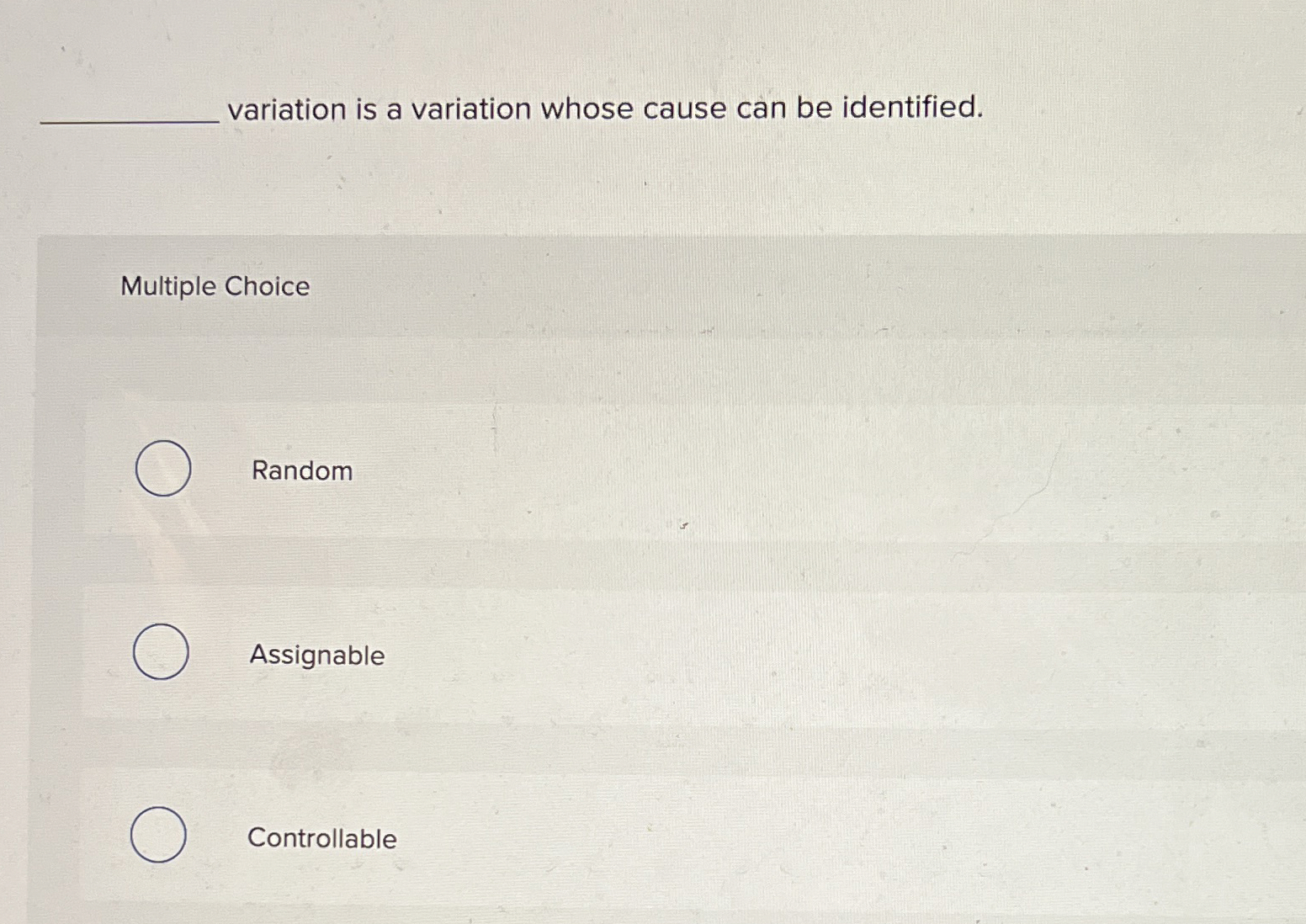  variation is a variation whose cause can be identified. Multiple Choice
