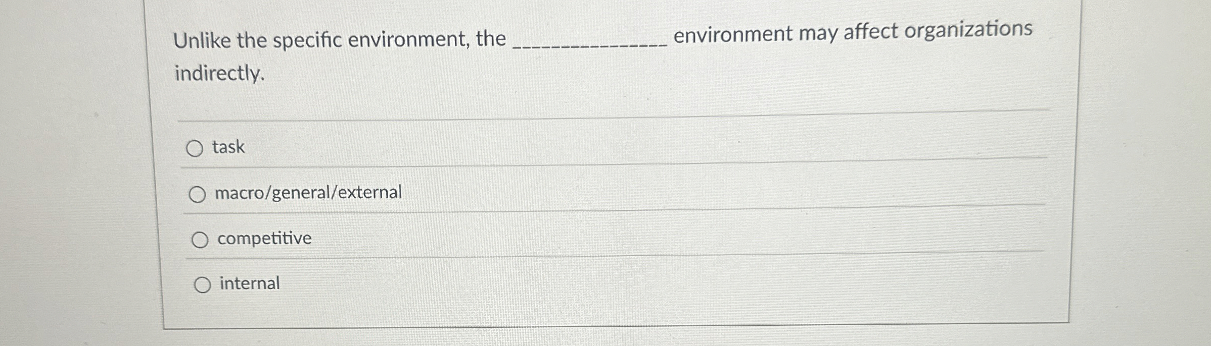  Unlike the specific environment, the q, environment may affect organizations indirectly.