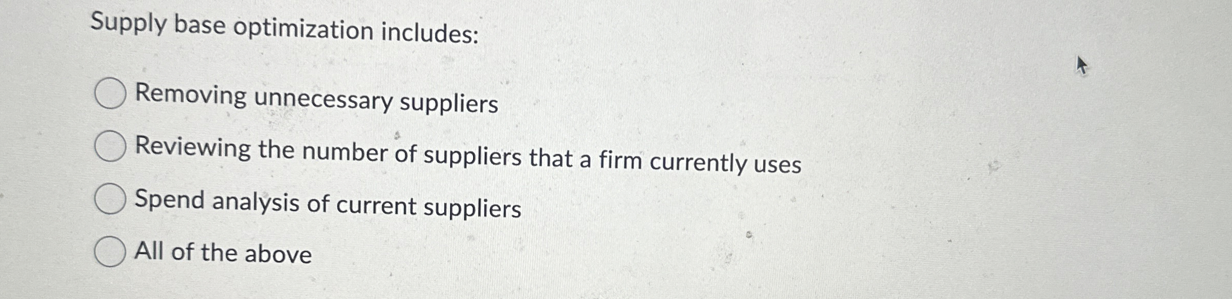  Supply base optimization includes: Removing unnecessary suppliers Reviewing the number of