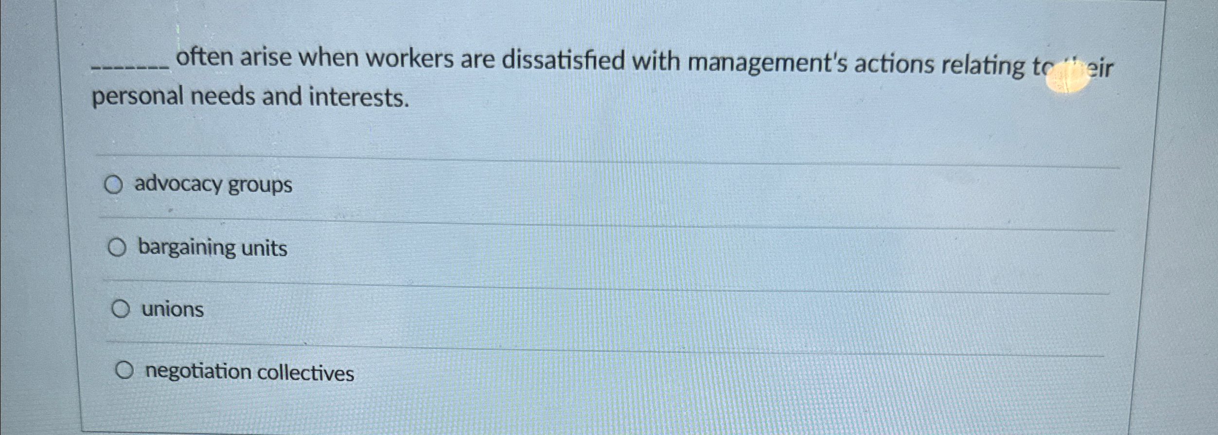  often arise when workers are dissatisfied with management's actions relating to