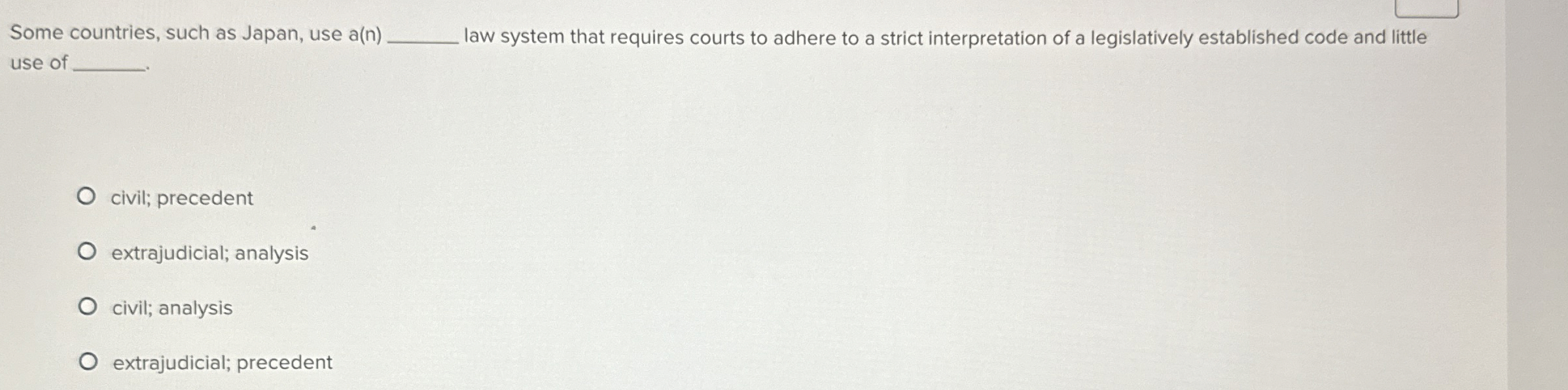  Some countries, such as Japan, use a(n)q, law system that requires