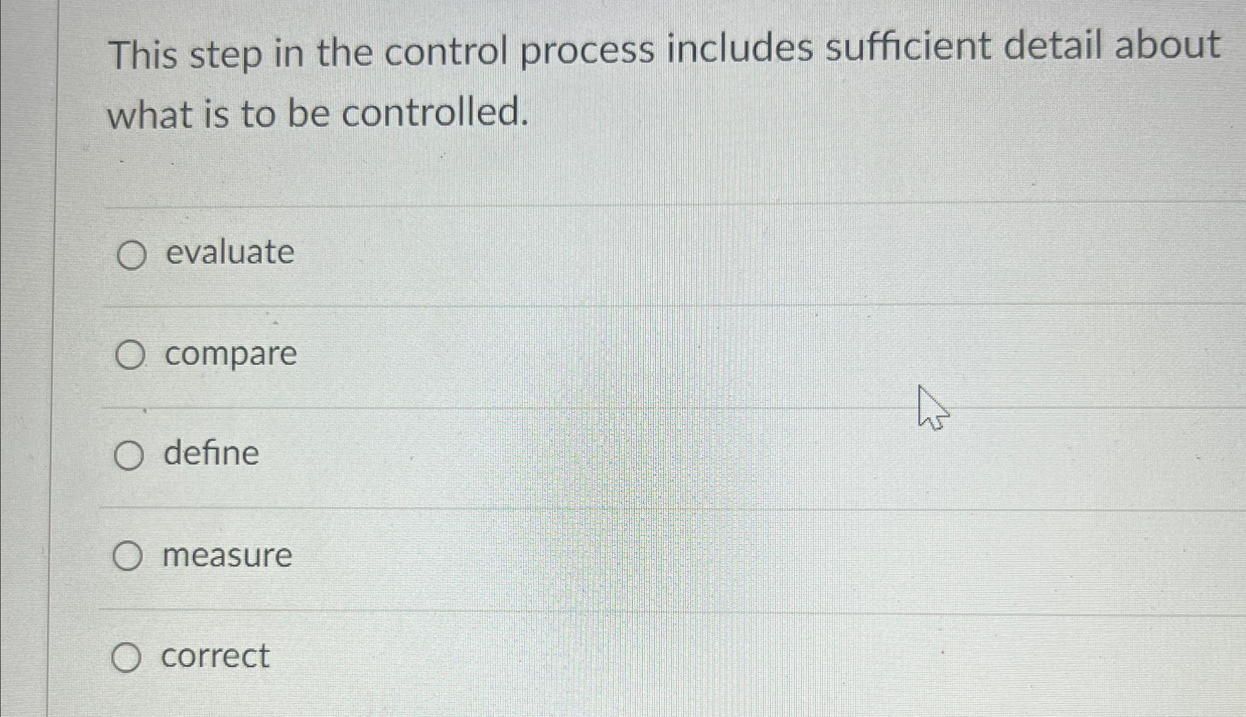  This step in the control process includes sufficient detail about what