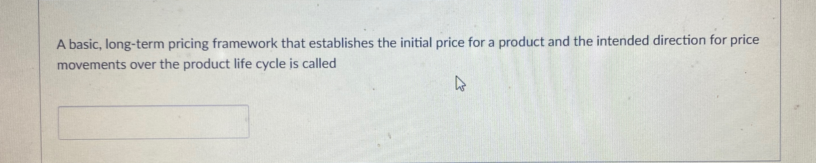  A basic, long-term pricing framework that establishes the initial price for