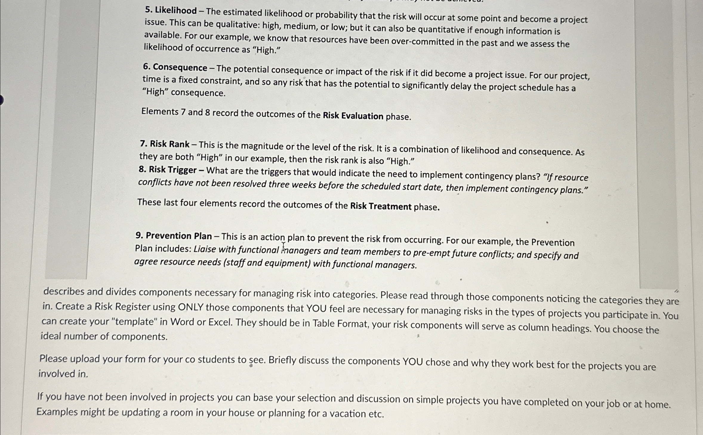 Likelihood - The estimated likelihood or probability that the risk will