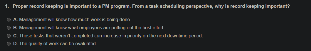  Proper record keeping is important to a PM program. From a