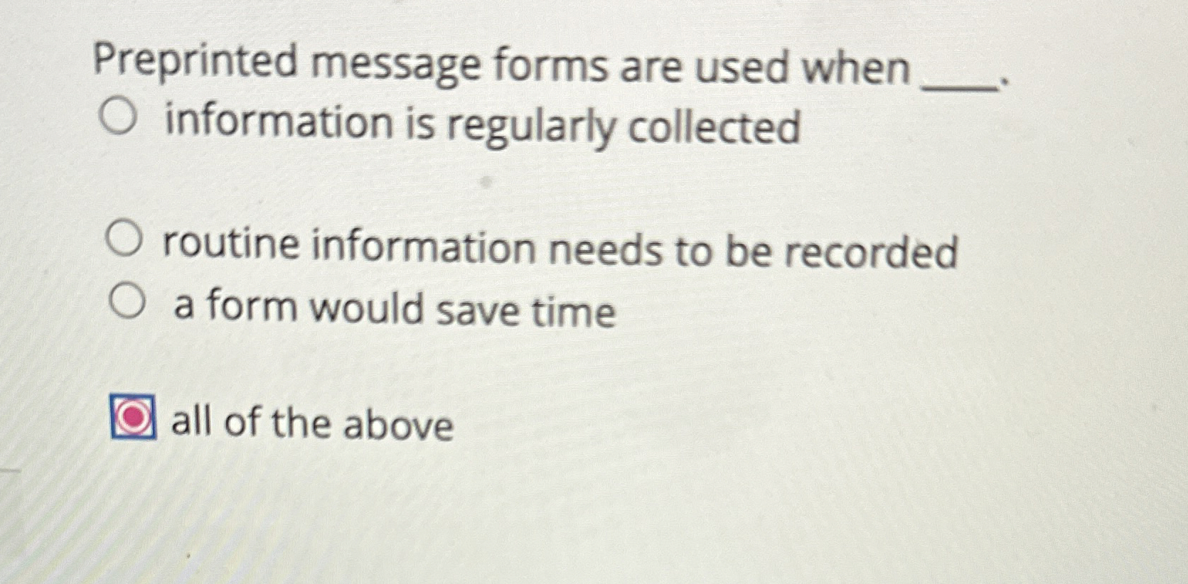  Preprinted message forms are used when information is regularly collected routine