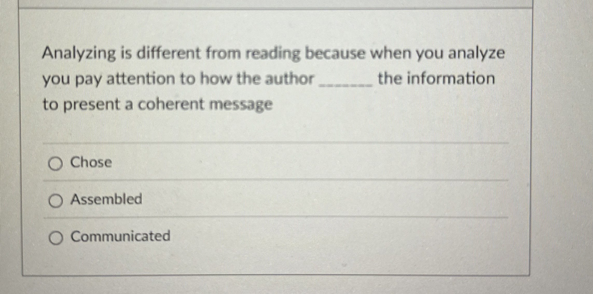  Analyzing is different from reading because when you analyze you pay
